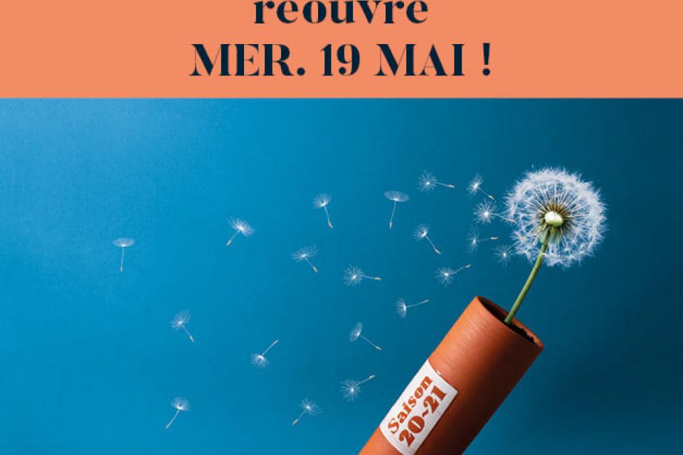 Visuel annonçant la réouverture de La Rampe La Ponatière le mercredi 19 mai. Nous y voyons le visuel de la saison : un bâton de dynamite, la mèche est une fleur de pissenlit. Sur le bâton de dynamite il est écrit saison 20-21. 